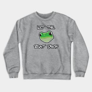 Let the Beat Drop Crewneck Sweatshirt